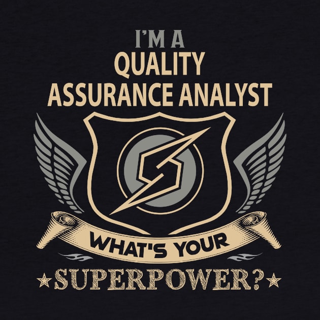 Quality Assurance Analyst T Shirt - Superpower Gift Item Tee by Cosimiaart